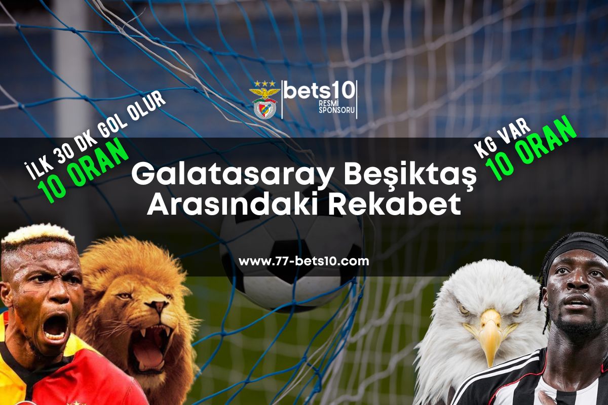 Galatasaray Beşiktaş Arasındaki Rekabet
